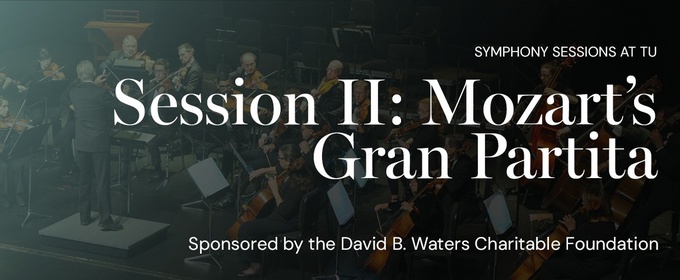 Tulsa Symphony Orchestra Will Perform SYMPHONY SESSION II: MOZART'S GRAN PARTITA
