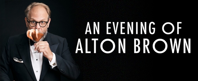 AN EVENING OF ALTON BROWN Comes To Ruth Eckerd Hall This Spring