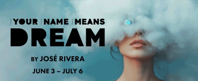 José Rivera's YOUR NAME MEANS DREAM to be Presented at TheaterWorks Hartford