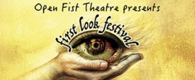 Open Fist Theatre Company’s FIRST LOOK FESTIVAL to Present 4 New Plays and More