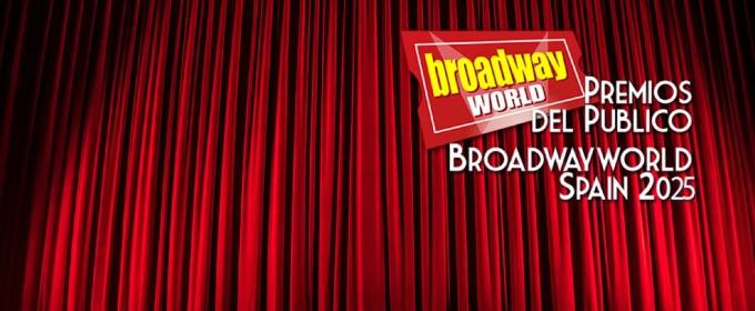 Primera Ronda de los Premios del Público BroadwayWorld Spain 2025