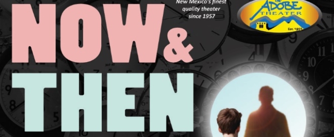 The Adobe Theater to Present NOW AND THEN Beginning in January