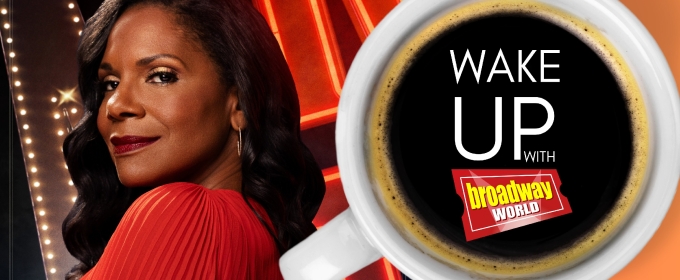 Wake Up With BroadwayWorld October 10, 2024