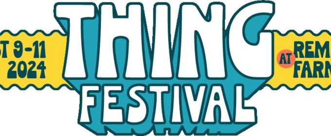 Seattle Theatre Group Reveals 2024 Lineup For THING FESTIVAL