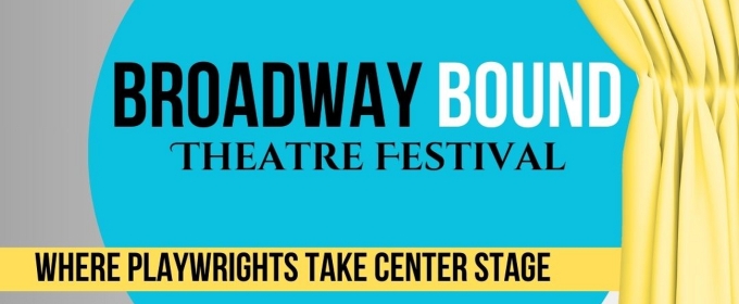 Broadway Bound Theatre Festival Announces Call For Submissions For Their New Home