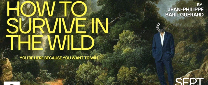 Montreal's Persephone Productions Will Perform HOW TO SURVIVE IN THE WILD