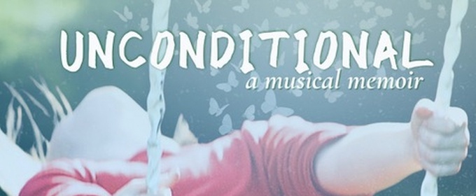 UNCONDITIONAL: A Musical Memoir Returns for One Night Only