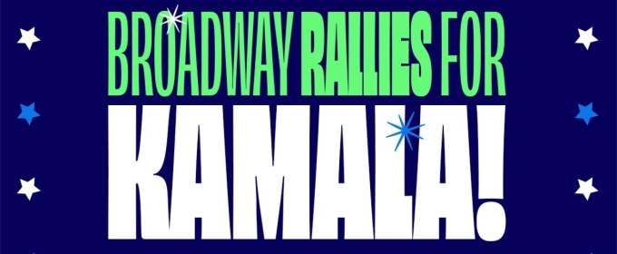 Broadway Stars Will Unite for Broadway Rallies for Kamala