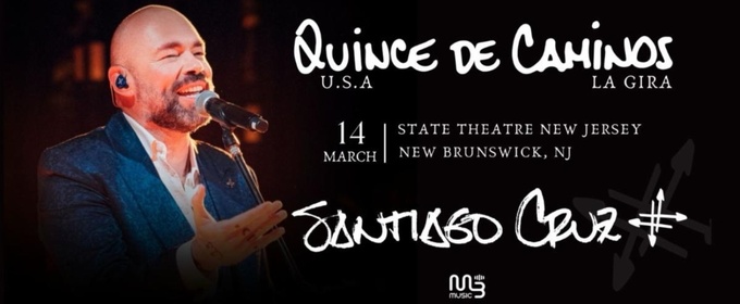 Santiago Cruz Comes to the State Theatre New Jersey With Quince de Caminos Tour