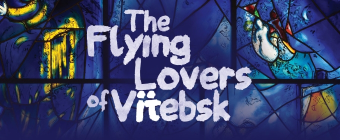 THE FLYING LOVERS OF VITEBSK Comes to Northlight Theatre Next Month