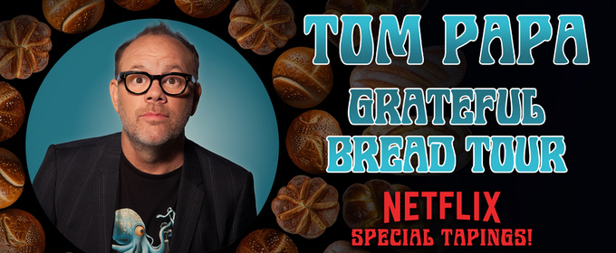 Tom Papa Will Tape New Netflix Special During GRATEFUL BREAD TOUR in Denver