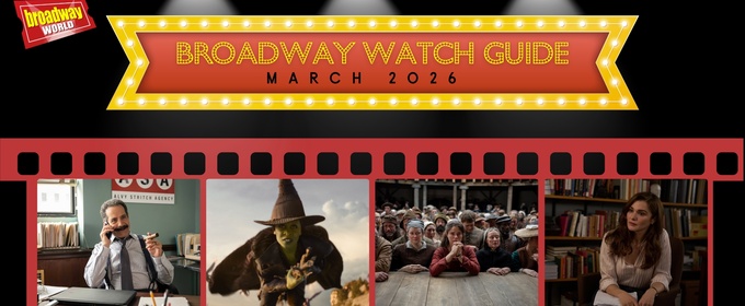 Broadway Watch Guide: March 2026 - WICKED: FOR GOOD, AMERICAN CLASSIC & More