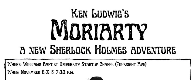 Review: KEN LUDWIG'S MORIARTY at Williams Baptist University Startup Chapel in Walnut Ridge
