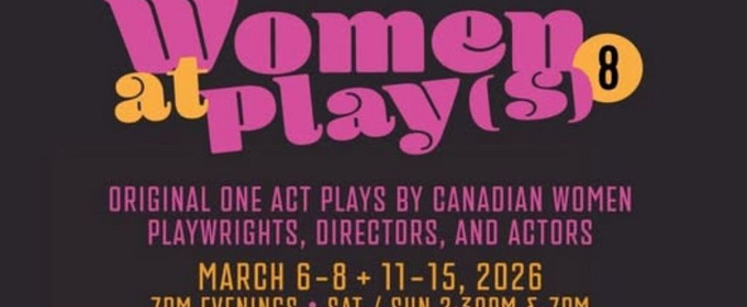 WOMEN AT PLAY(S) 8 Festival to Showcase Canadian Women in Theatre