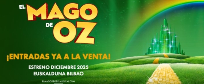 Ya a la venta las entradas para EL MAGO DE OZ, EL MUSICAL en el Palacio Euskalduna de Bilbao