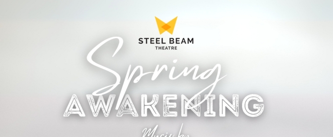 SPRING AWAKENING to Open Steel Beam Theatre's 2024 -2025 Season