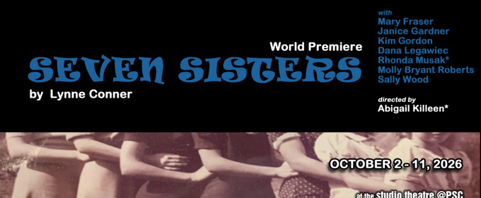 SEVEN SISTERS To Have World Premiere At Dramatic Repertory Company