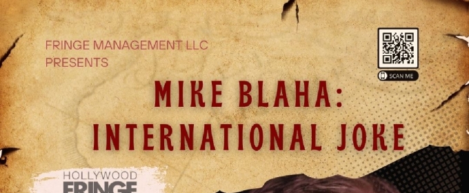 MIKE BLAHA: INTERNATIONAL JOKE Joins Hollywood Fringe Line Up