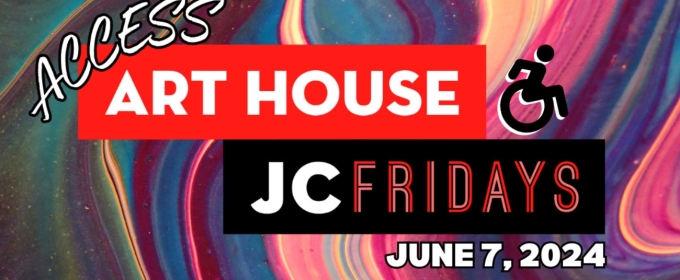 Art House Productions Announces Lineup for ACCESS JC Fridays On June 7