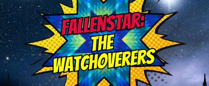 New Native Theatre to Present FALLENSTAR: THE WATCHOVERERS at The NorShor