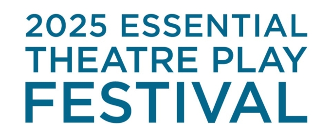 The 2025 Essential Theatre Play Festival Kicks Off This Week
