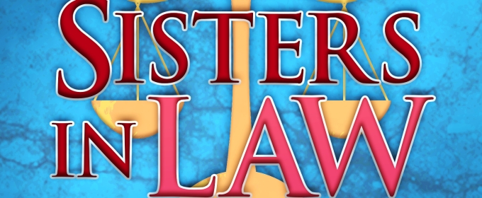 Review: SISTERS IN LAW at JCC Centerstage Theatre