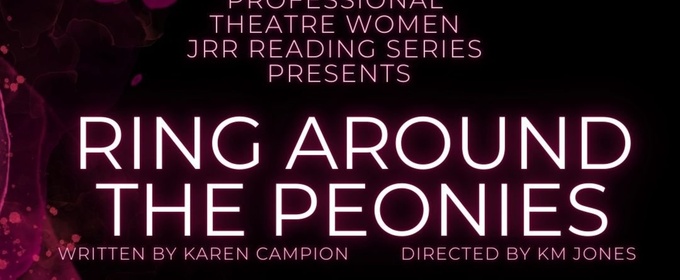 RING AROUND THE PEONIES Will Have a Staged Reading in April
