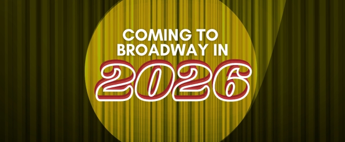 What's Coming to Broadway in 2026: Upcoming Hits and Star Performances