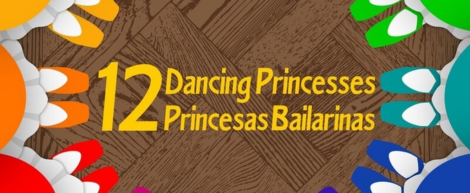 THE TWELVE DANCING PRINCESSES / DOCE PRINCESAS BAILARINAS To Play Creative Cauldron Stage