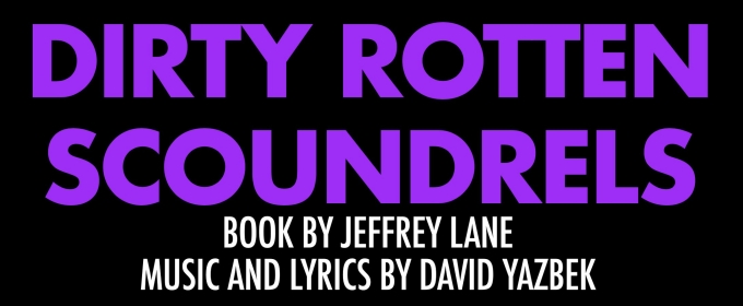 Cast And Creative Team Announced For DIRTY ROTTEN SCOUNDRELS At San Jose Stage Co.