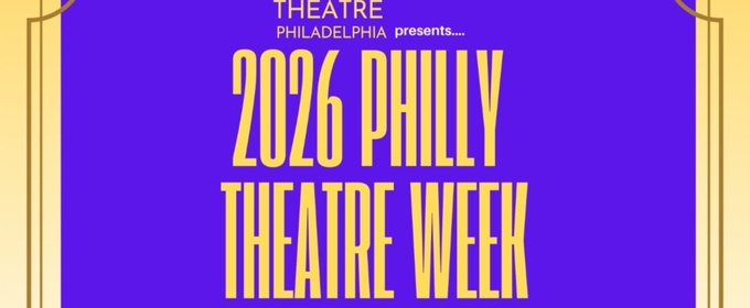 The 9th Annual Philly Theatre Week Will Return in April