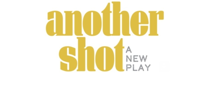 ANOTHER SHOT Begins Performances Off-Broadway Tonight