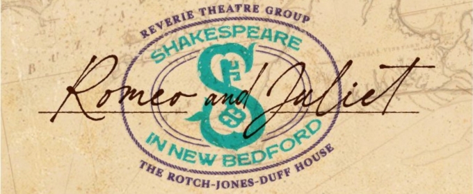 ROMEO & JULIET Takes the Stage in New Bedford with Reverie Theatre Group This August