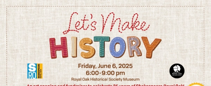 Shakespeare Royal Oak to Celebrates 25 Years with LET'S MAKE HISTORY Fundraiser