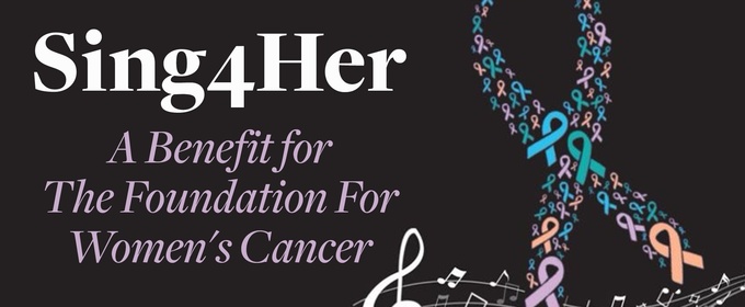 SING4HER Benefit for Foundation for Women's Cancer Will Come to 54 Below