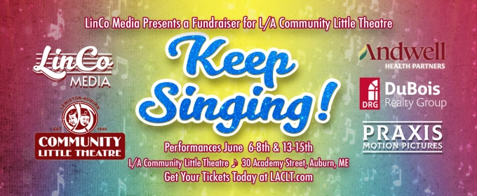 Lewiston-Auburn Community Little Theatre to Host KEEP SINGING! Showcase