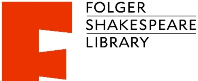 Folger Shakespeare Library Announces a Diverse Line-Up of Free Summer Programming and Events