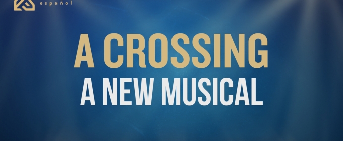 Repertorio Will Host an Industry Reading Presentation of A CROSSING - A NEW MUSICAL.