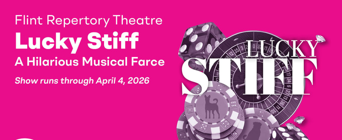 FIM Flint Repertory Theatre and the University of Michigan-Flint Program of Theatre & Dance Will Co-Present LUCKY STIFF