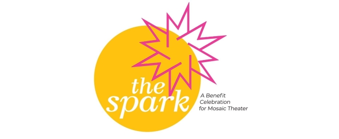 Mosaic Theater Company Will Host THE SPARK 2025 Benefit