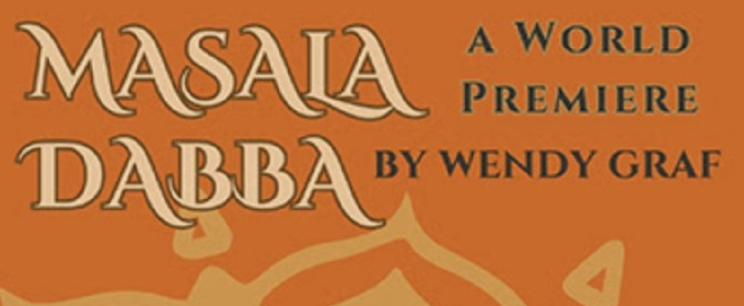 Wendy Graf’s MASALA DABBA to Premiere at International City Theatre