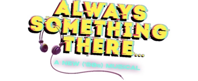 ALWAYS SOMETHING THERE... World Premiere is Coming to Mariott Theatre