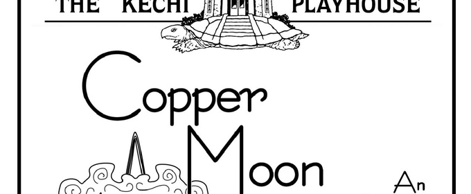 Previews: COPPER MOON at Kechi Playhouse