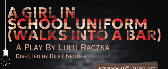 Reverie Presents A New England Theatrical Premiere: A GIRL IN SCHOOL UNIFORM (WALKS INTO A BAR)