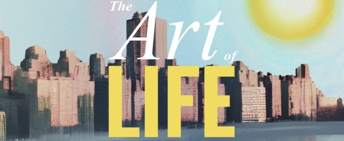 New Play THE ART OF LIFE Will Have Industry Reading Next Month