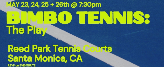 Santa Monica Tennis Court To Host BIMBO TENNIS: THE PLAY Chekhov Adaptation