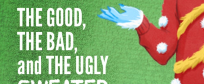 The Second City Brings THE GOOD, THE BAD, AND THE UGLY SWEATER to the Parsons Theatre