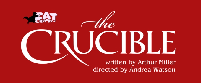 THE CRUCIBLE to be Presented By Fat Squirrel in August