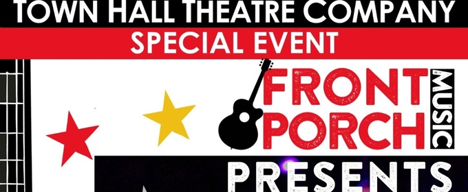 Front Porch Music Will Showcase Musicians at Town Hall Theatre Co