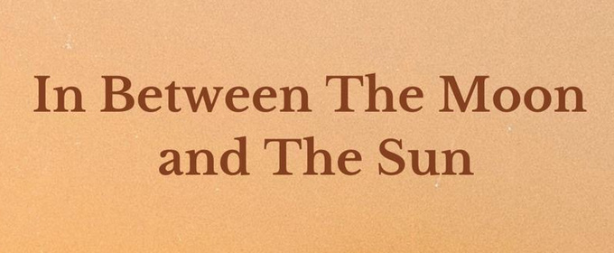 IN BETWEEN THE MOON AND THE SUN Debuts at FRIGID New York Festival